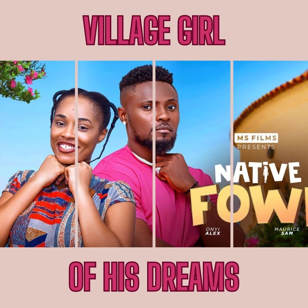 NATIVE FOWL: city boy fakes love with village girl (nigerian movie recap)